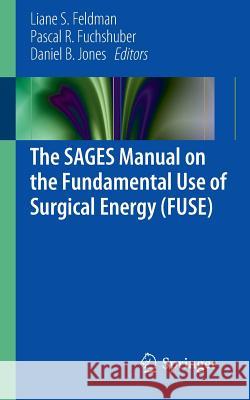 The Sages Manual on the Fundamental Use of Surgical Energy (Fuse) Feldman, Liane 9781461420736 Springer