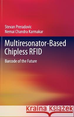 Multiresonator-Based Chipless Rfid: Barcode of the Future Preradovic, Stevan 9781461420941 Springer, Berlin