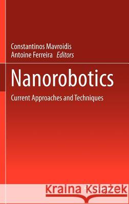 Nanorobotics: Current Approaches and Techniques Mavroidis, Constantinos 9781461421184 Springer