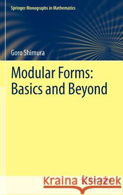 Modular Forms: Basics and Beyond Goro Shimura 9781461421245 Springer