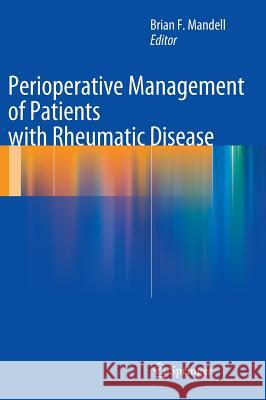 Perioperative Management of Patients with Rheumatic Disease Brian Franklyn Mandell 9781461422020 Springer