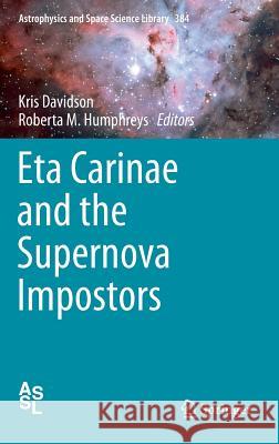 Eta Carinae and the Supernova Impostors Kris Davidson Roberta M. Humphreys 9781461422747