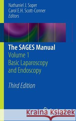 The Sages Manual: Volume 1 Basic Laparoscopy and Endoscopy Soper, Nathaniel J. 9781461423430 Springer