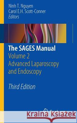 The Sages Manual: Volume 2 Advanced Laparoscopy and Endoscopy Nguyen, Ninh T. 9781461423461 Springer