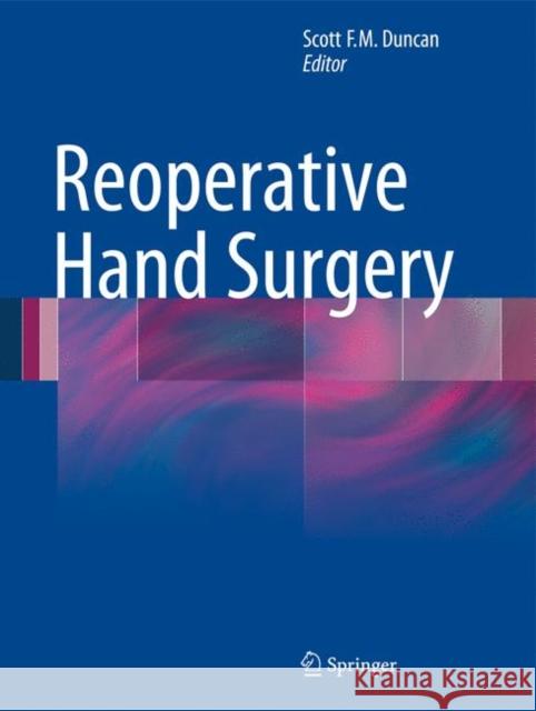 Reoperative Hand Surgery Scott F. M. Duncan 9781461423720 Springer