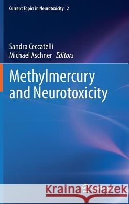 Methylmercury and Neurotoxicity Sandra Ceccatelli Michael Aschner 9781461423829