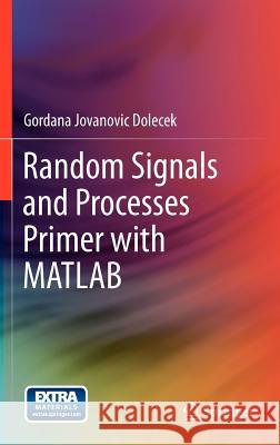Random Signals and Processes Primer with MATLAB  Dolecek 9781461423850 0
