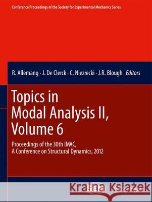 Topics in Modal Analysis II, Volume 6: Proceedings of the 30th Imac, a Conference on Structural Dynamics, 2012 Allemang, R. 9781461424185 Springer