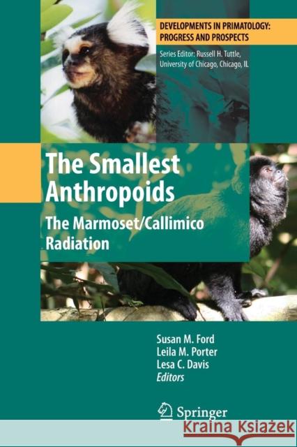 The Smallest Anthropoids: The Marmoset/Callimico Radiation Ford, Susan M. 9781461424468