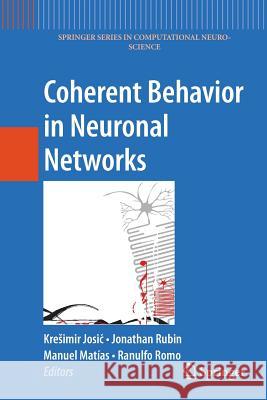 Coherent Behavior in Neuronal Networks Kre Imir Josic Jonathan Rubin Manuel Matias 9781461424475 Springer