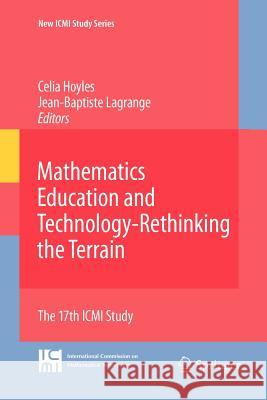 Mathematics Education and Technology-Rethinking the Terrain: The 17th ICMI Study Hoyles, Celia 9781461424680