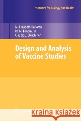 Design and Analysis of Vaccine Studies Halloran, M. Elizabeth; Longini, Ira M.; Struchiner, Claudio J. 9781461424888 Springer, Berlin