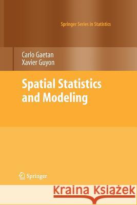 Spatial Statistics and Modeling Gaetan, Carlo; Guyon, Xavier 9781461424994 Springer, Berlin