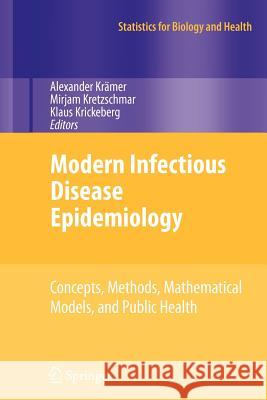 Modern Infectious Disease Epidemiology: Concepts, Methods, Mathematical Models, and Public Health Krämer, Alexander 9781461425076 Springer