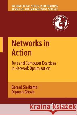 Networks in Action: Text and Computer Exercises in Network Optimization Sierksma, Gerard 9781461425434 Springer, Berlin