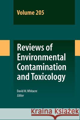 Reviews of Environmental Contamination and Toxicology Volume 205 David M. Whitacre 9781461425526 Springer