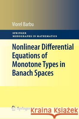 Nonlinear Differential Equations of Monotone Types in Banach Spaces Barbu, Viorel 9781461425571