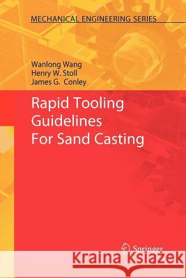 Rapid Tooling Guidelines for Sand Casting Wang, Wanlong 9781461425588 Springer