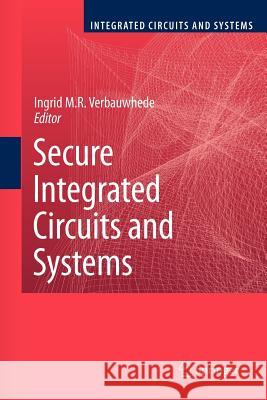Secure Integrated Circuits and Systems Ingrid M. R. Verbauwhede 9781461425663 Springer