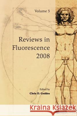 Reviews in Fluorescence 2008 Chris D. Geddes 9781461425724