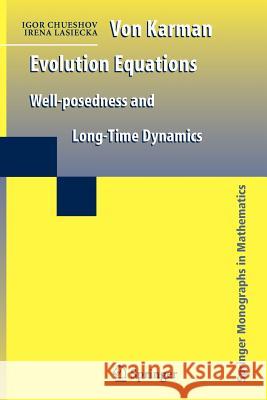 Von Karman Evolution Equations: Well-Posedness and Long Time Dynamics Chueshov, Igor 9781461425915 Springer