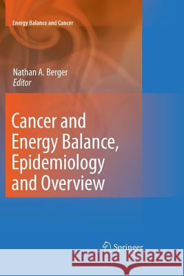 Cancer and Energy Balance, Epidemiology and Overview Nathan A. Berger 9781461425939 Springer