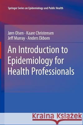 An Introduction to Epidemiology for Health Professionals  9781461426004 Springer, Berlin