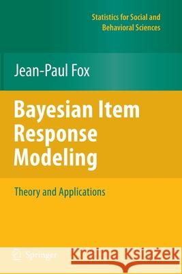 Bayesian Item Response Modeling: Theory and Applications Fox, Jean-Paul 9781461426066 Springer