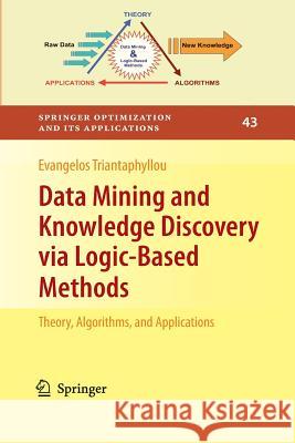 Data Mining and Knowledge Discovery Via Logic-Based Methods: Theory, Algorithms, and Applications Triantaphyllou, Evangelos 9781461426134 Springer