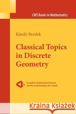 Classical Topics in Discrete Geometry Bezdek, Károly 9781461426202