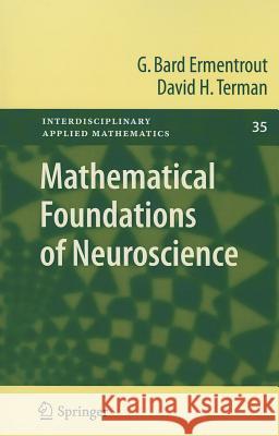 Mathematical Foundations of Neuroscience Ermentrout, G. Bard; Terman, David H. 9781461426219