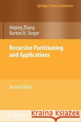 Recursive Partitioning and Applications Zhang, Heping; Singer, Burton H. 9781461426226