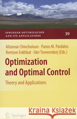 Optimization and Optimal Control: Theory and Applications Chinchuluun, Altannar 9781461426240 Springer