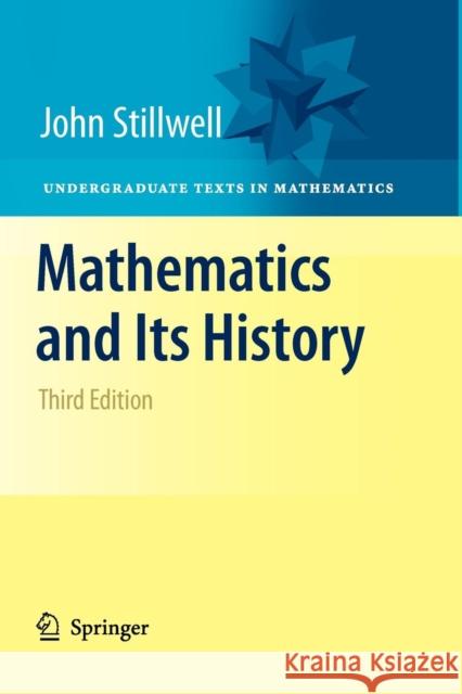 Mathematics and Its History John Stillwell 9781461426325 Springer-Verlag New York Inc.
