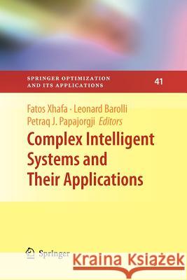 Complex Intelligent Systems and Their Applications Fatos Xhafa Leonard Barolli Petraq Papajorgji 9781461426394