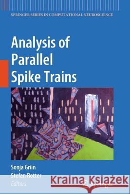 Analysis of Parallel Spike Trains Sonja G Stefan Rotter Sonja Grun 9781461426523 Springer