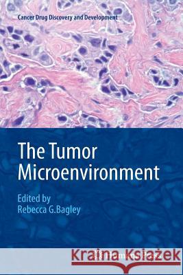 The Tumor Microenvironment Rebecca G. Bagley 9781461426608 Springer