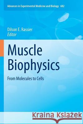 Muscle Biophysics: From Molecules to Cells Dilson J. E., Rassier 9781461426639 Springer