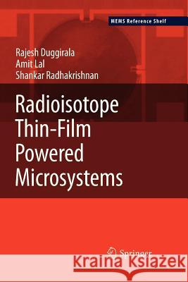 Radioisotope Thin-Film Powered Microsystems Rajesh Duggirala Amit Lal Shankar Radhakrishnan 9781461426660