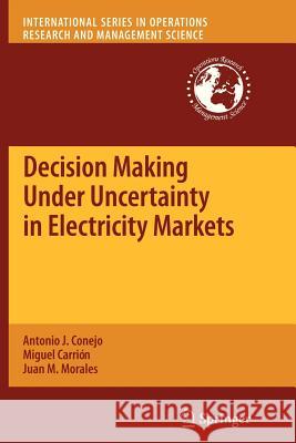 Decision Making Under Uncertainty in Electricity Markets Antonio J. Conejo Miguel Carr Juan M. Morales 9781461426783 Springer