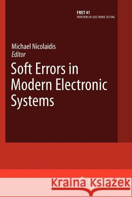 Soft Errors in Modern Electronic Systems Michael Nicolaidis 9781461426899 Springer