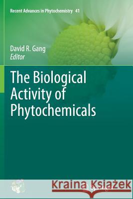 The Biological Activity of Phytochemicals David R. Gang 9781461427063 Springer