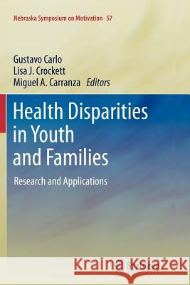 Health Disparities in Youth and Families: Research and Applications Carlo, Gustavo 9781461427155 Springer