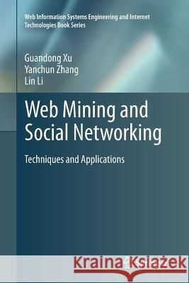 Web Mining and Social Networking: Techniques and Applications Xu, Guandong 9781461427186 Springer