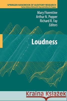 Loudness Mary Florentine Arthur N. Popper Richard R. Fay 9781461427247 Springer