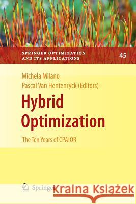 Hybrid Optimization: The Ten Years of Cpaior Van Hentenryck, Pascal 9781461427308 Springer