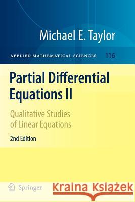 Partial Differential Equations II: Qualitative Studies of Linear Equations Taylor, Michael E. 9781461427421 Springer