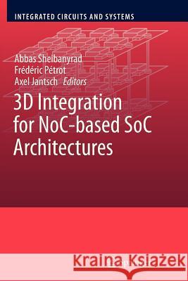 3D Integration for Noc-Based Soc Architectures Sheibanyrad, Abbas 9781461427483 Springer