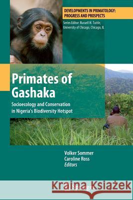 Primates of Gashaka: Socioecology and Conservation in Nigeria's Biodiversity Hotspot Sommer, Volker 9781461427551 Springer