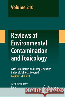 Reviews of Environmental Contamination and Toxicology Volume 210 David M. Whitacre 9781461427575 Springer